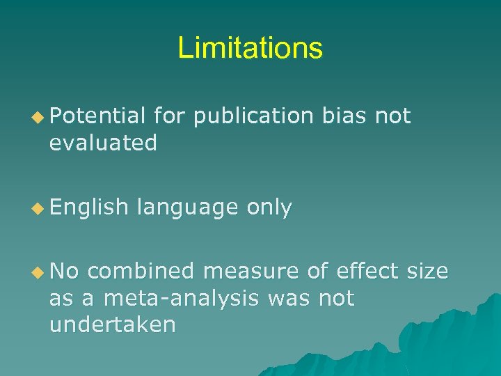 Limitations u Potential for publication bias not evaluated u English u No language only