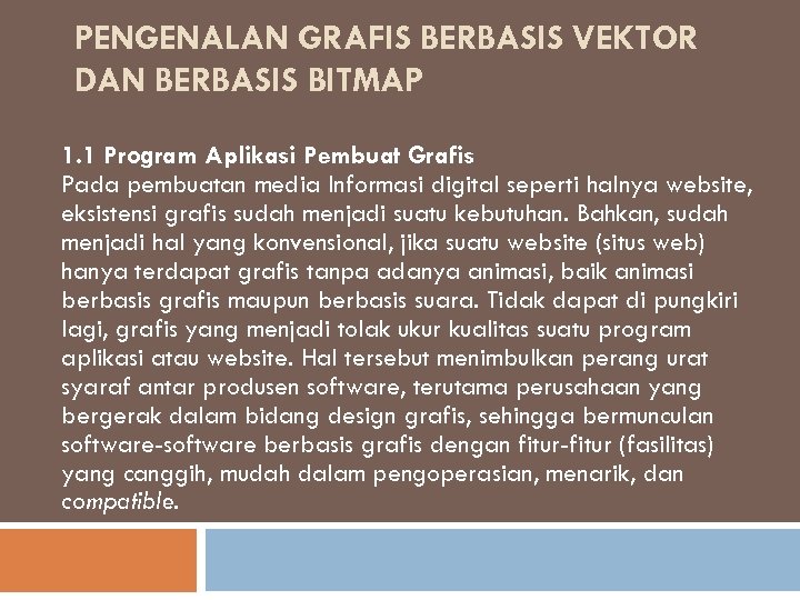 PENGENALAN GRAFIS BERBASIS VEKTOR DAN BERBASIS BITMAP 1. 1 Program Aplikasi Pembuat Grafis Pada