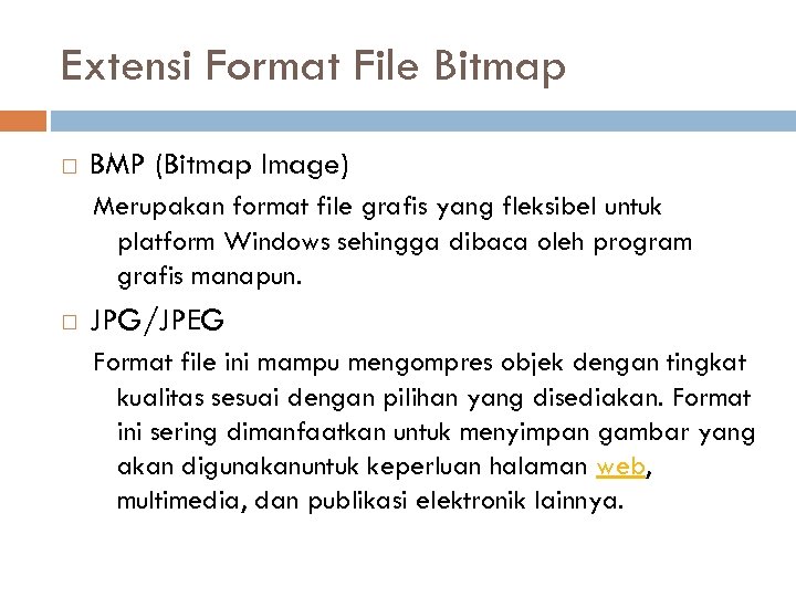 Extensi Format File Bitmap BMP (Bitmap Image) Merupakan format file grafis yang fleksibel untuk