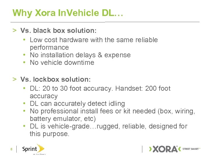 Why Xora In. Vehicle DL… > Vs. black box solution: • Low cost hardware