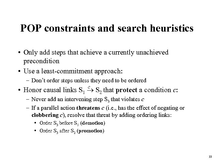 POP constraints and search heuristics • Only add steps that achieve a currently unachieved