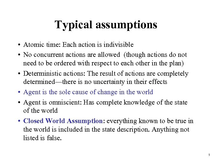 Typical assumptions • Atomic time: Each action is indivisible • No concurrent actions are