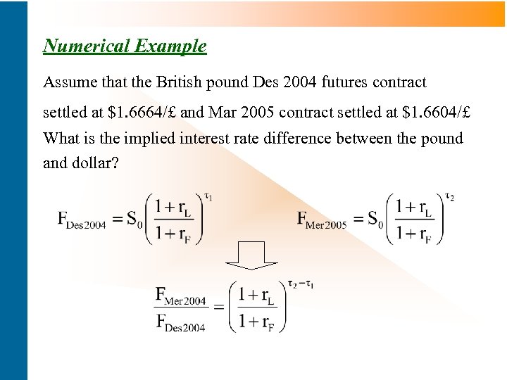 Numerical Example Assume that the British pound Des 2004 futures contract settled at $1.