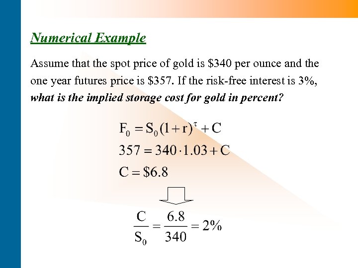 Numerical Example Assume that the spot price of gold is $340 per ounce and