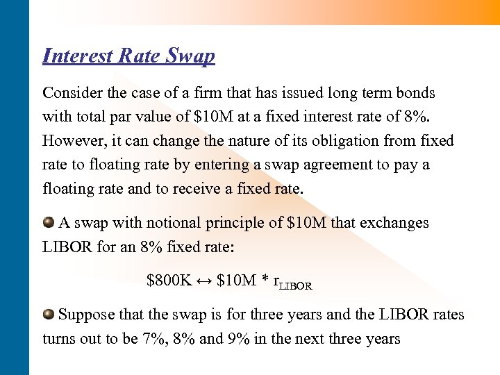 Interest Rate Swap Consider the case of a firm that has issued long term