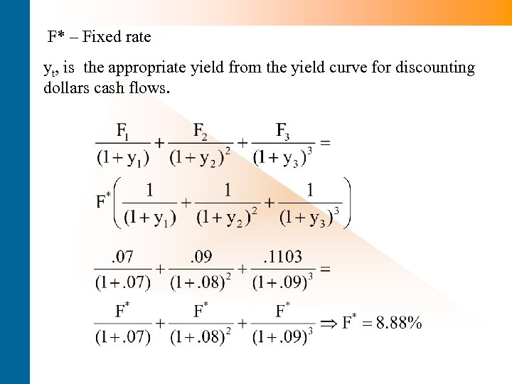 F* – Fixed rate yt, is the appropriate yield from the yield curve for