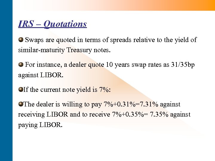 IRS – Quotations Swaps are quoted in terms of spreads relative to the yield