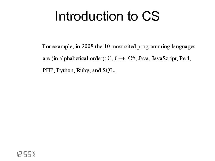 Introduction to CS For example, in 2008 the 10 most cited programming languages are