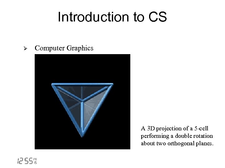 Introduction to CS Ø Computer Graphics A 3 D projection of a 5 -cell