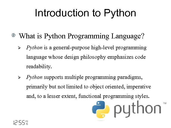 Introduction to Python What is Python Programming Language? Ø Python is a general-purpose high-level