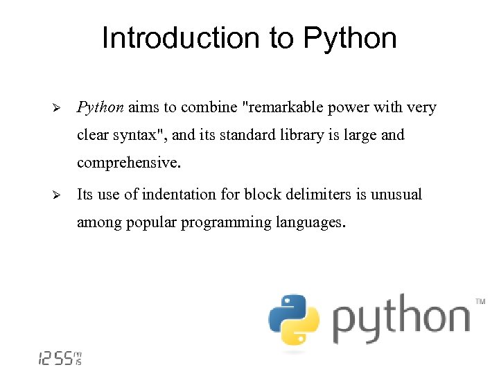 Introduction to Python Ø Python aims to combine 