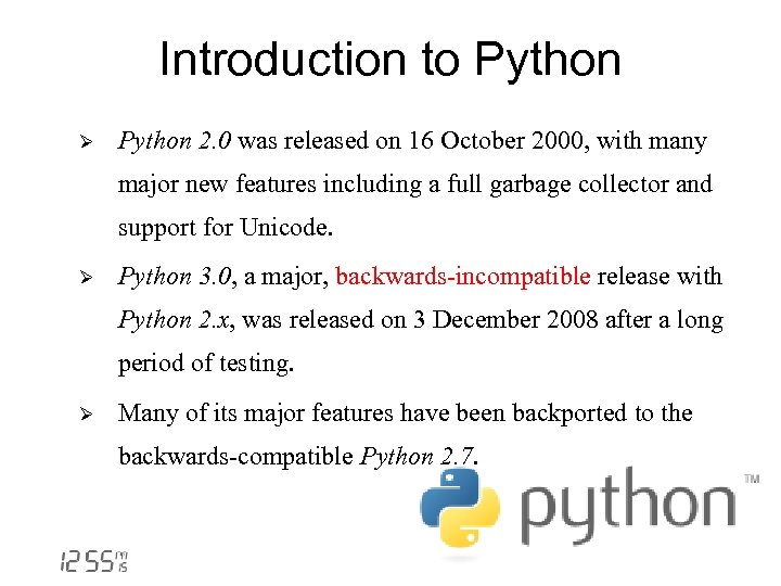Introduction to Python Ø Python 2. 0 was released on 16 October 2000, with