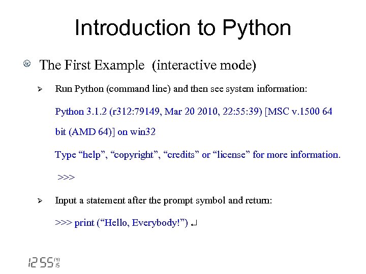 Introduction to Python The First Example (interactive mode) Ø Run Python (command line) and