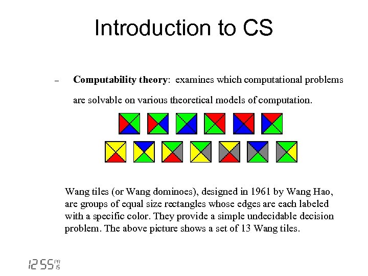 Introduction to CS - Computability theory: examines which computational problems are solvable on various