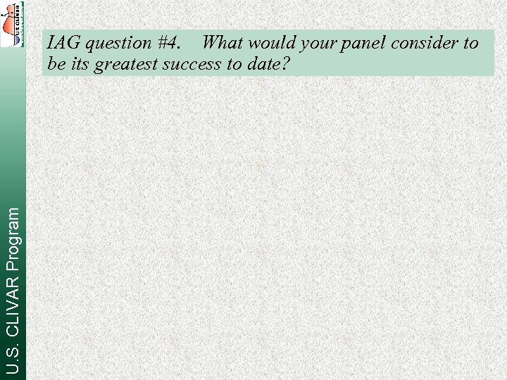 U. S. CLIVAR Program IAG question #4. What would your panel consider to be