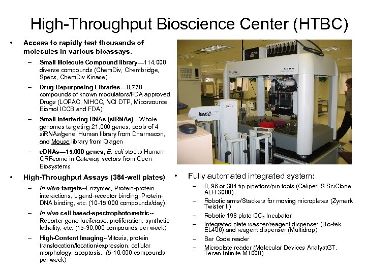 High-Throughput Bioscience Center (HTBC) • Access to rapidly test thousands of molecules in various