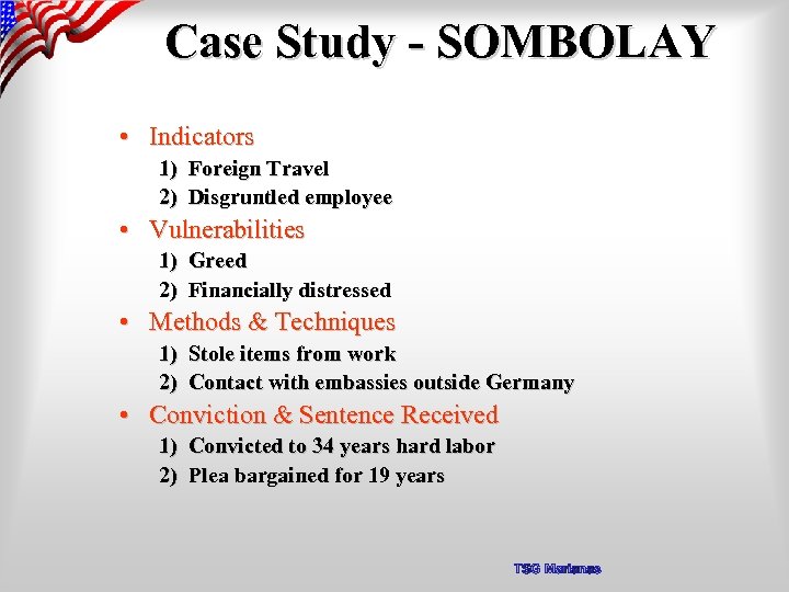 Case Study - SOMBOLAY • Indicators 1) Foreign Travel 2) Disgruntled employee • Vulnerabilities