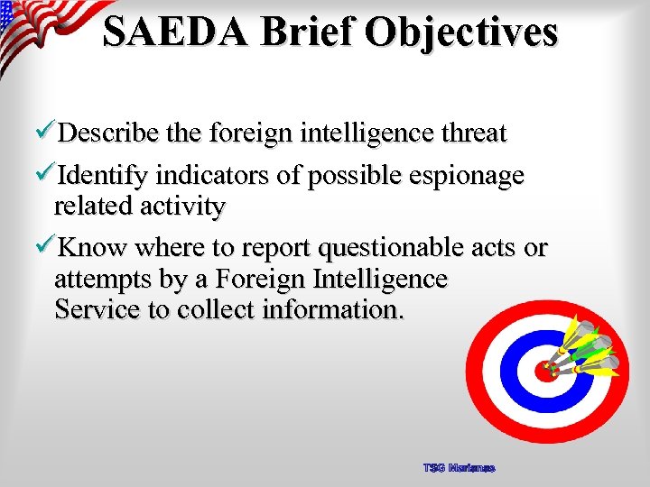 SAEDA Brief Objectives üDescribe the foreign intelligence threat üIdentify indicators of possible espionage related