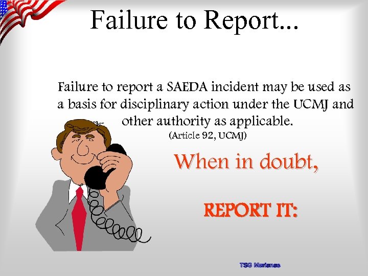 Failure to Report. . . Failure to report a SAEDA incident may be used