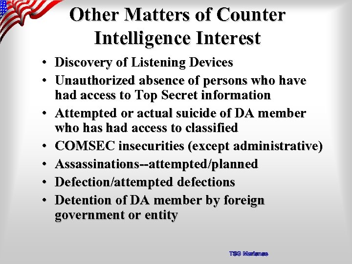 Other Matters of Counter Intelligence Interest • Discovery of Listening Devices • Unauthorized absence