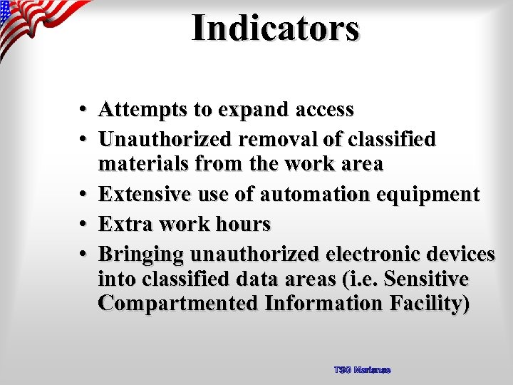 Indicators • Attempts to expand access • Unauthorized removal of classified materials from the