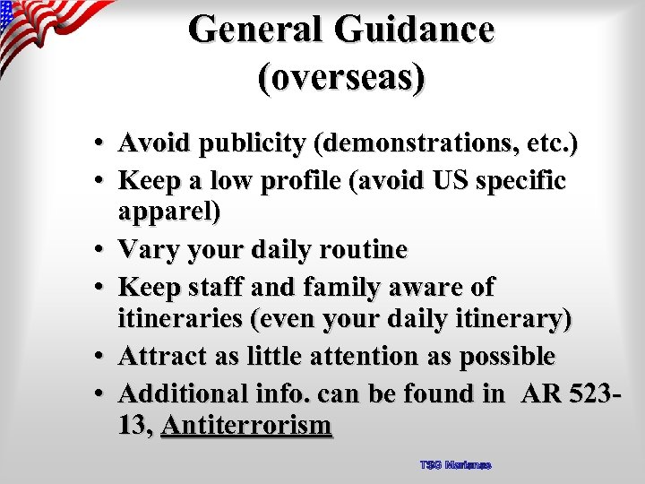 General Guidance (overseas) • Avoid publicity (demonstrations, etc. ) • Keep a low profile