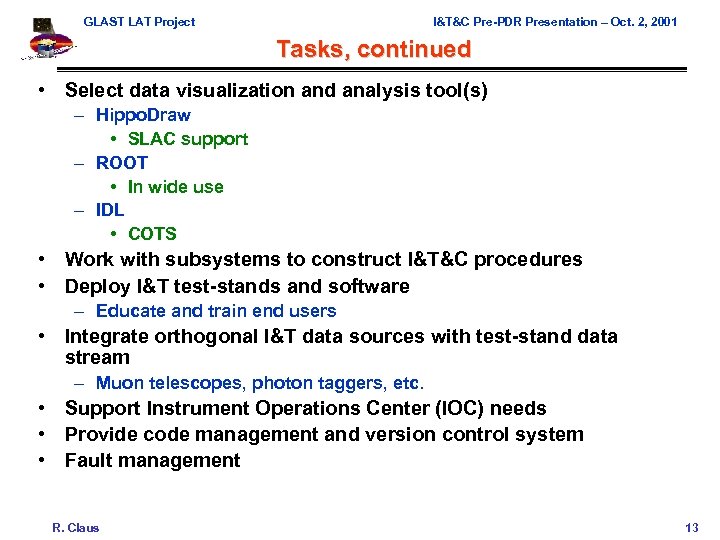 GLAST LAT Project I&T&C Pre-PDR Presentation – Oct. 2, 2001 Tasks, continued • Select