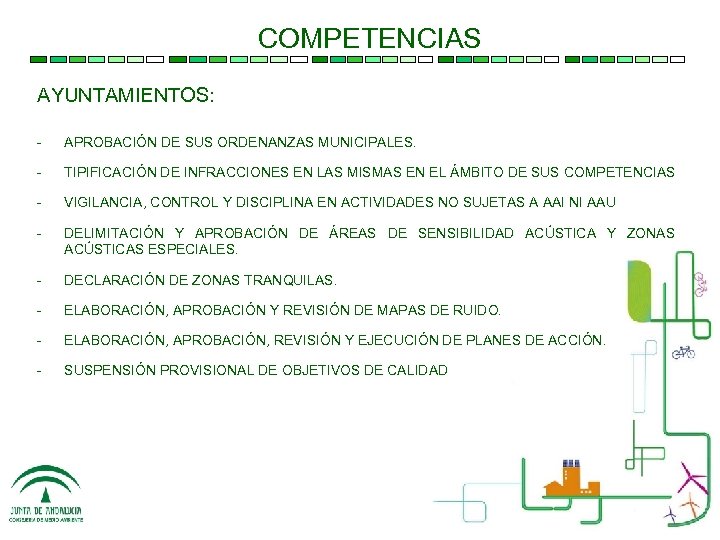 COMPETENCIAS AYUNTAMIENTOS: - APROBACIÓN DE SUS ORDENANZAS MUNICIPALES. - TIPIFICACIÓN DE INFRACCIONES EN LAS