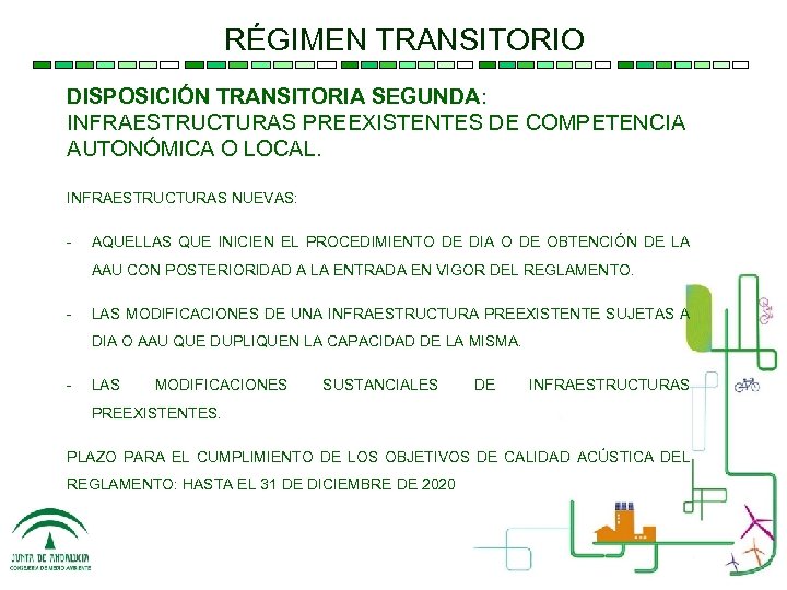 RÉGIMEN TRANSITORIO DISPOSICIÓN TRANSITORIA SEGUNDA: INFRAESTRUCTURAS PREEXISTENTES DE COMPETENCIA AUTONÓMICA O LOCAL. INFRAESTRUCTURAS NUEVAS: