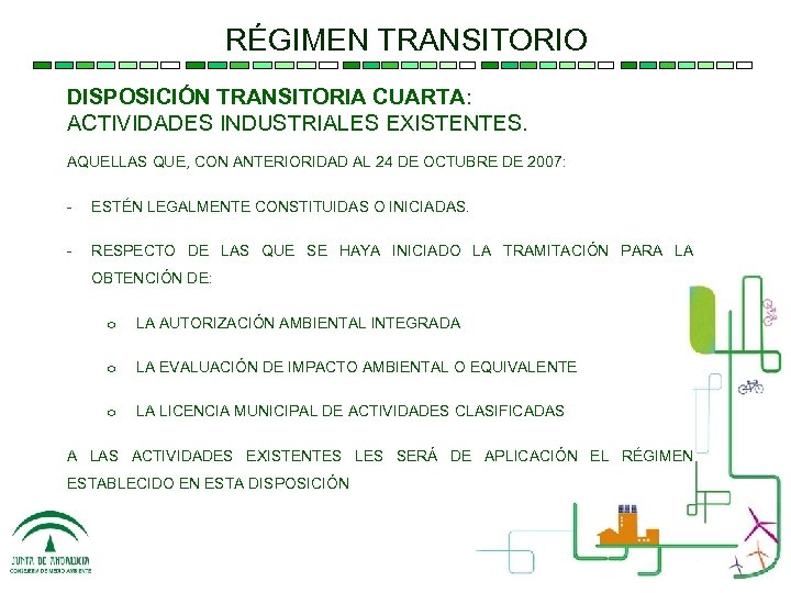 RÉGIMEN TRANSITORIO DISPOSICIÓN TRANSITORIA CUARTA: ACTIVIDADES INDUSTRIALES EXISTENTES. AQUELLAS QUE, CON ANTERIORIDAD AL 24