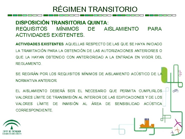 RÉGIMEN TRANSITORIO DISPOSICIÓN TRANSITORIA QUINTA: REQUISITOS MÍNIMOS DE AISLAMIENTO ACTIVIDADES EXISTENTES. PARA ACTIVIDADES EXISTENTES: