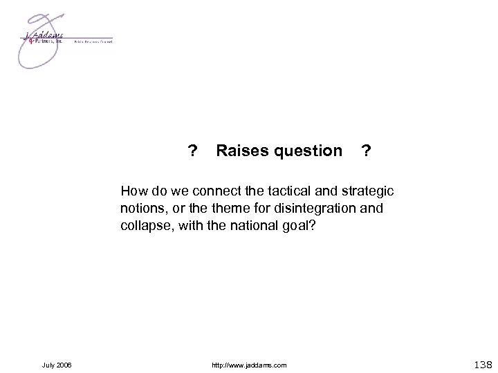 ? Raises question ? How do we connect the tactical and strategic notions, or
