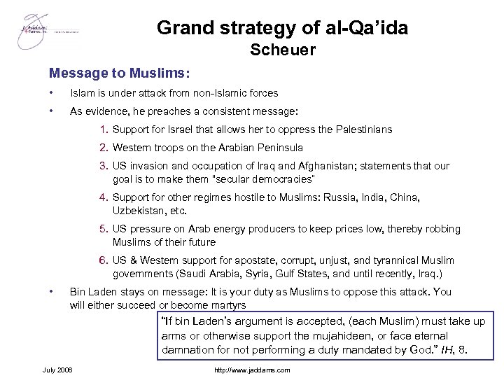 Grand strategy of al-Qa’ida Scheuer Message to Muslims: • Islam is under attack from