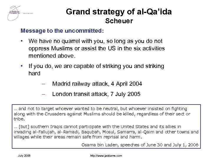 Grand strategy of al-Qa’ida Scheuer Message to the uncommitted: • We have no quarrel