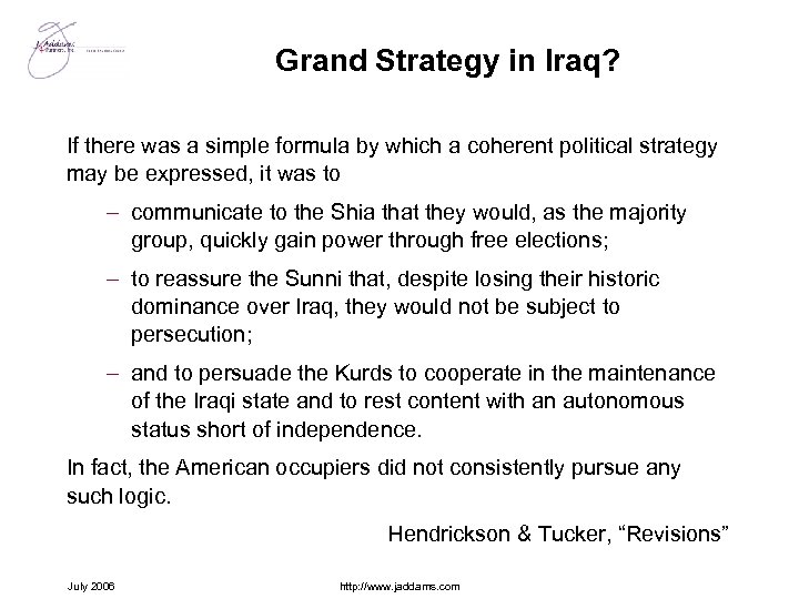 Grand Strategy in Iraq? If there was a simple formula by which a coherent