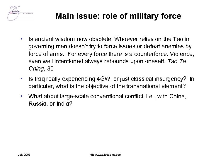 Main issue: role of military force • Is ancient wisdom now obsolete: Whoever relies