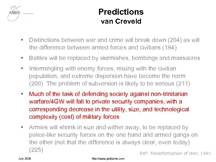 Predictions van Creveld • Distinctions between war and crime will break down (204) as