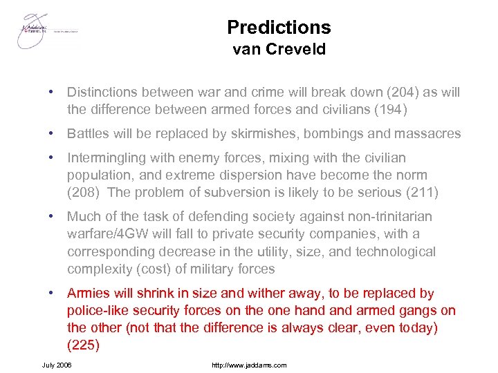 Predictions van Creveld • Distinctions between war and crime will break down (204) as