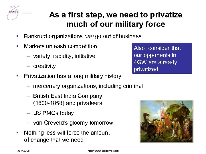 As a first step, we need to privatize much of our military force •
