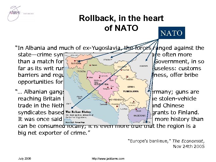 Rollback, in the heart of NATO “In Albania and much of ex-Yugoslavia, the forces