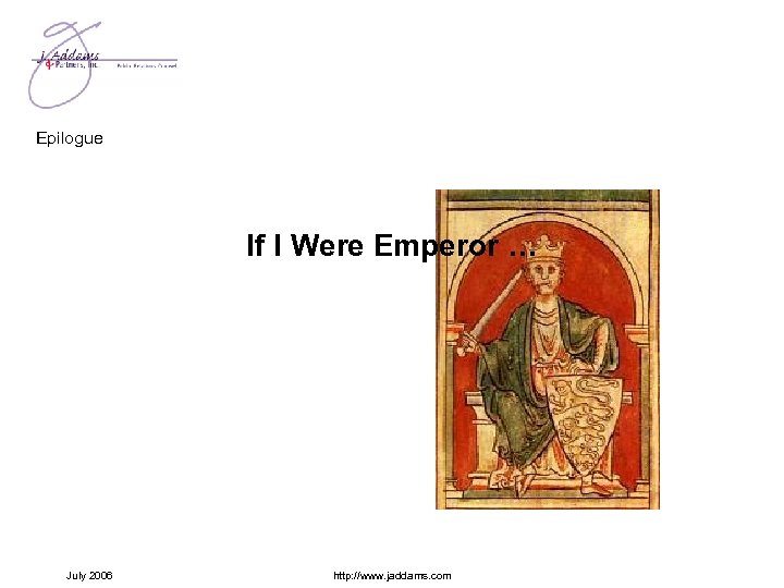 Epilogue If I were Emperor … If July 2006 I Were Emperor … http: