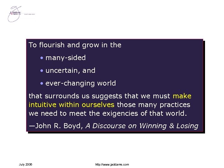 To flourish and grow in the • many-sided • uncertain, and • ever-changing world