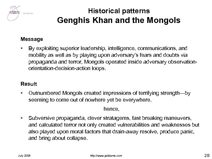 Historical patterns Genghis Khan and the Mongols Message • By exploiting superior leadership, intelligence,