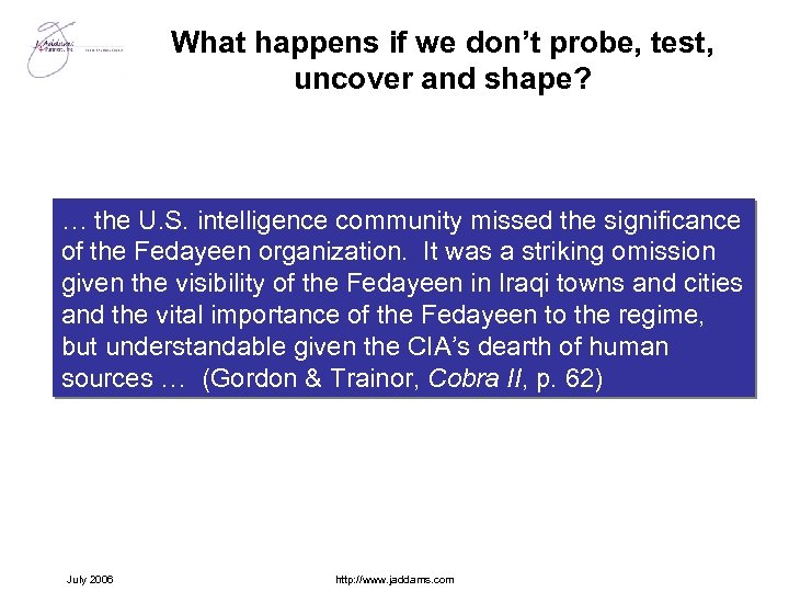 What happens if we don’t probe, test, uncover and shape? … the U. S.