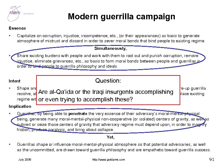 Modern guerrilla campaign Essence • Capitalize on corruption, injustice, incompetence, etc. , (or their