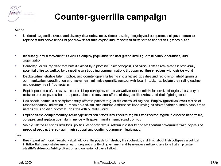 Counter-guerrilla campaign Action • Undermine guerrilla cause and destroy their cohesion by demonstrating integrity