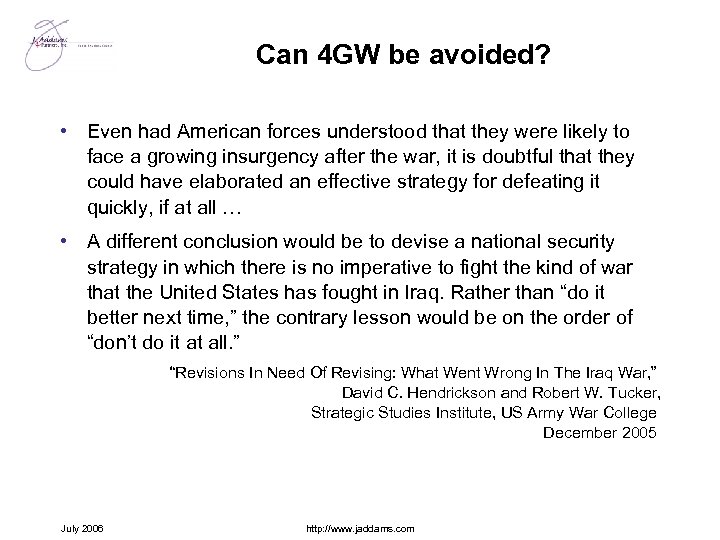 Can 4 GW be avoided? • Even had American forces understood that they were