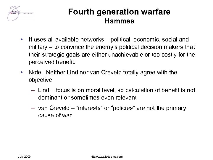 Fourth generation warfare Hammes • It uses all available networks – political, economic, social
