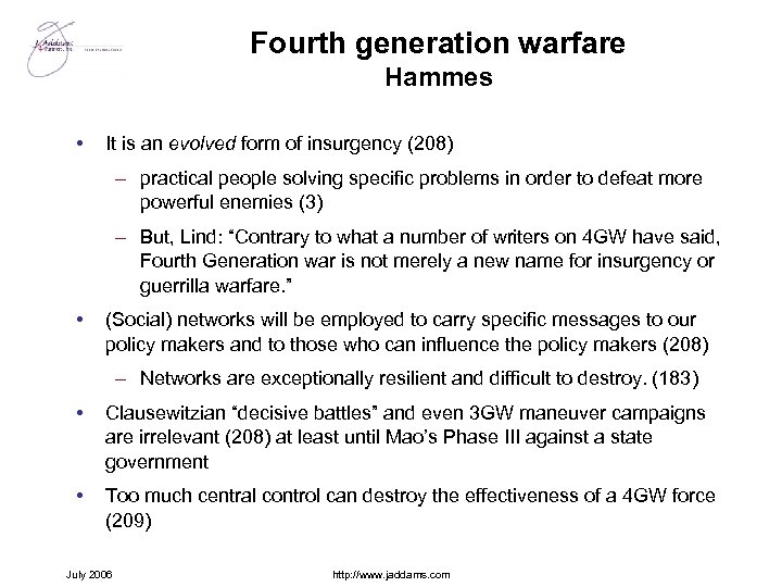 Fourth generation warfare Hammes • It is an evolved form of insurgency (208) –