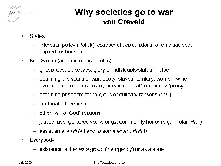 Why societies go to war van Creveld • States – interests; policy (Politik): cost/benefit